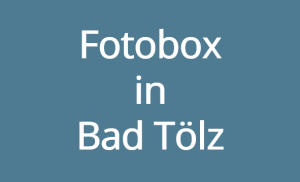 Fotobox in Bad Tölz